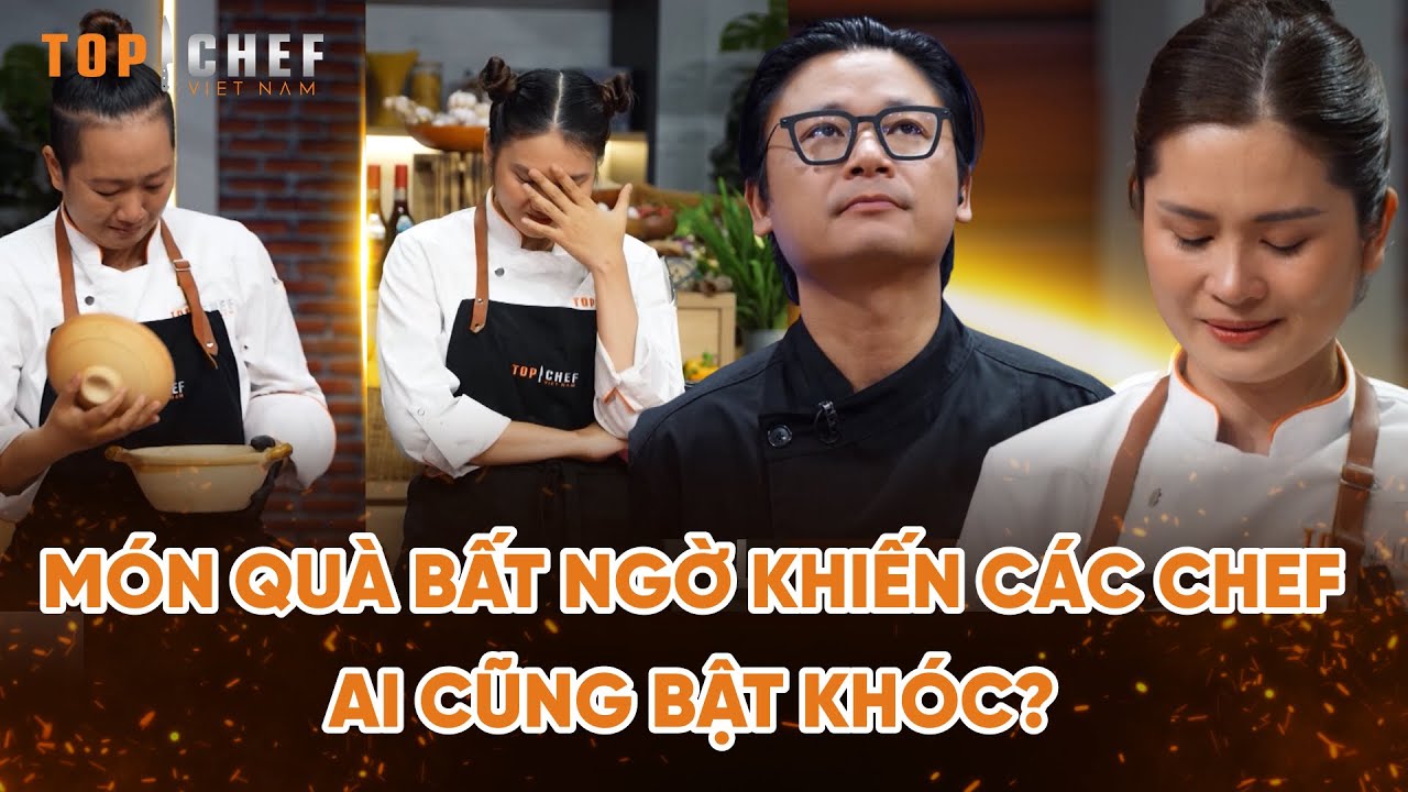 Top Chef 3 | Món quà bất ngờ trong Top Chef khiến ai cũng bật khóc? | Bestcut