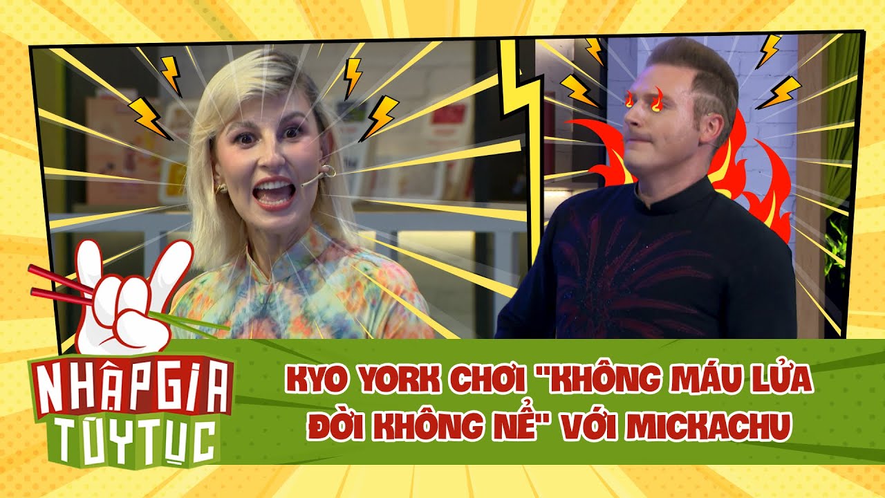 NHẬP GIA TÙY TỤC 4 - Kyo York chơi "không máu lửa đời không nể" với Mickachu ?? - Bestcut #8