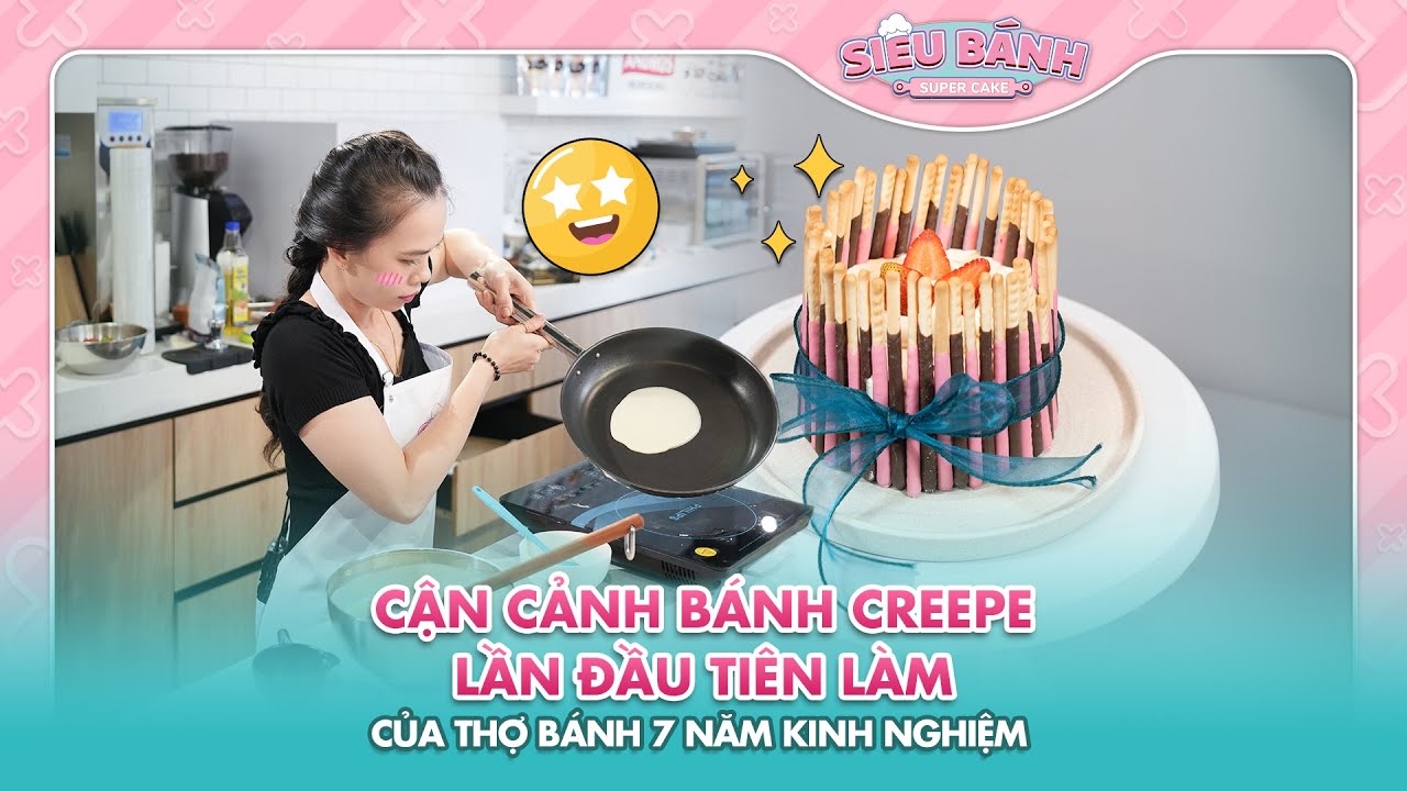 SUPER CAKE | Cận cảnh bánh Creepe lần đầu tiên làm của thợ bánh 7 năm kinh nghiệm? | BESTCUT