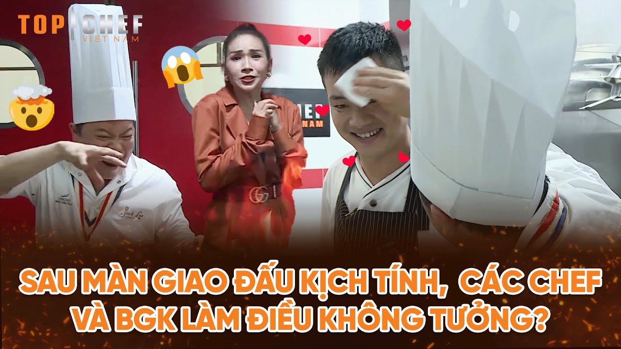 Top Chef 2 | Sau màn giao đấu kịch tính, các Chef và BGK làm điều không tưởng? | Bestcut