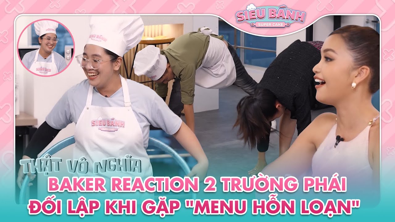 SUPER CAKE | Baker reaction cùng BGK với 2 trường phái đối lập khi gặp "menu hỗn loạn" ?? | BESTCUT