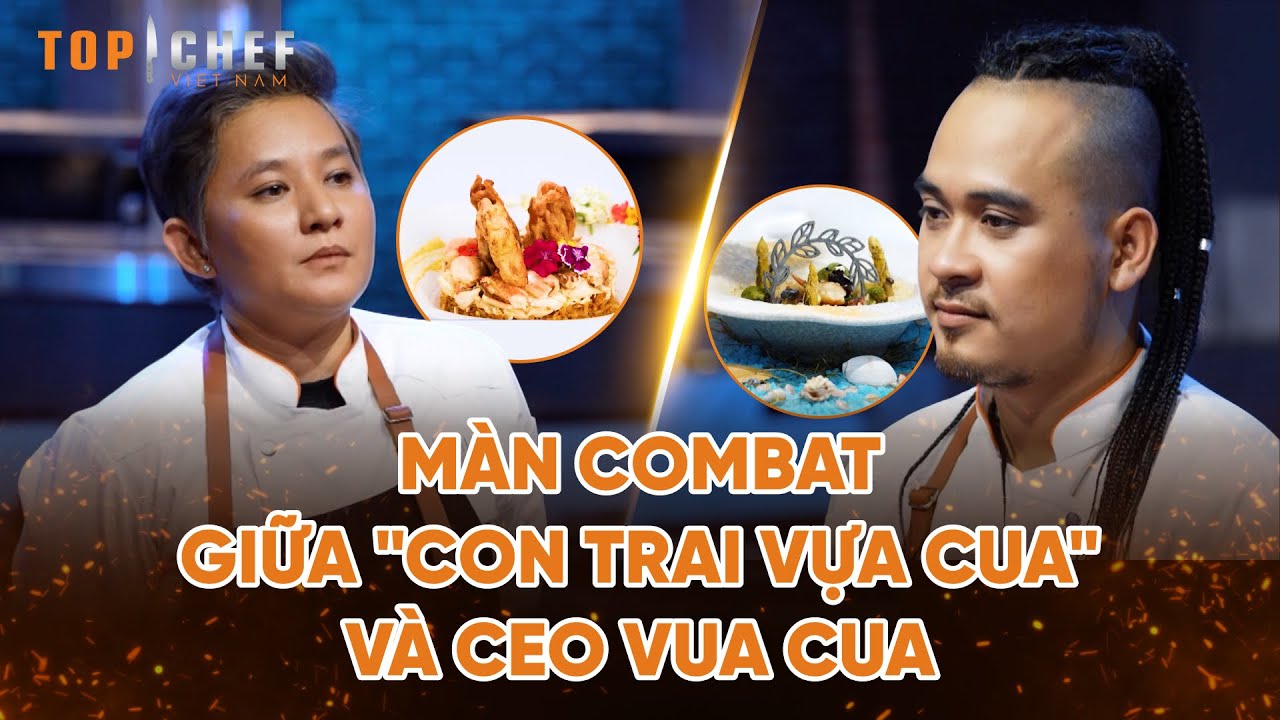 Top Chef 3 | Màn Combat giữa "con trai vựa cua" và CEO Vua Cua - Chef nào sẽ chiến thắng? | Bestcut