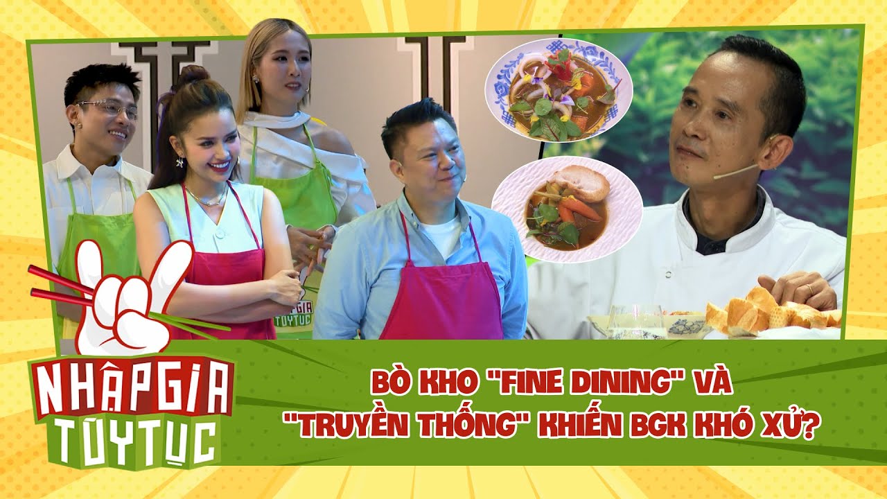 NHẬP GIA TÙY TỤC 4 - Bò kho "Fine Dining" và "Truyền Thống" so tài khiến BGK khó xử? - Bestcut #7