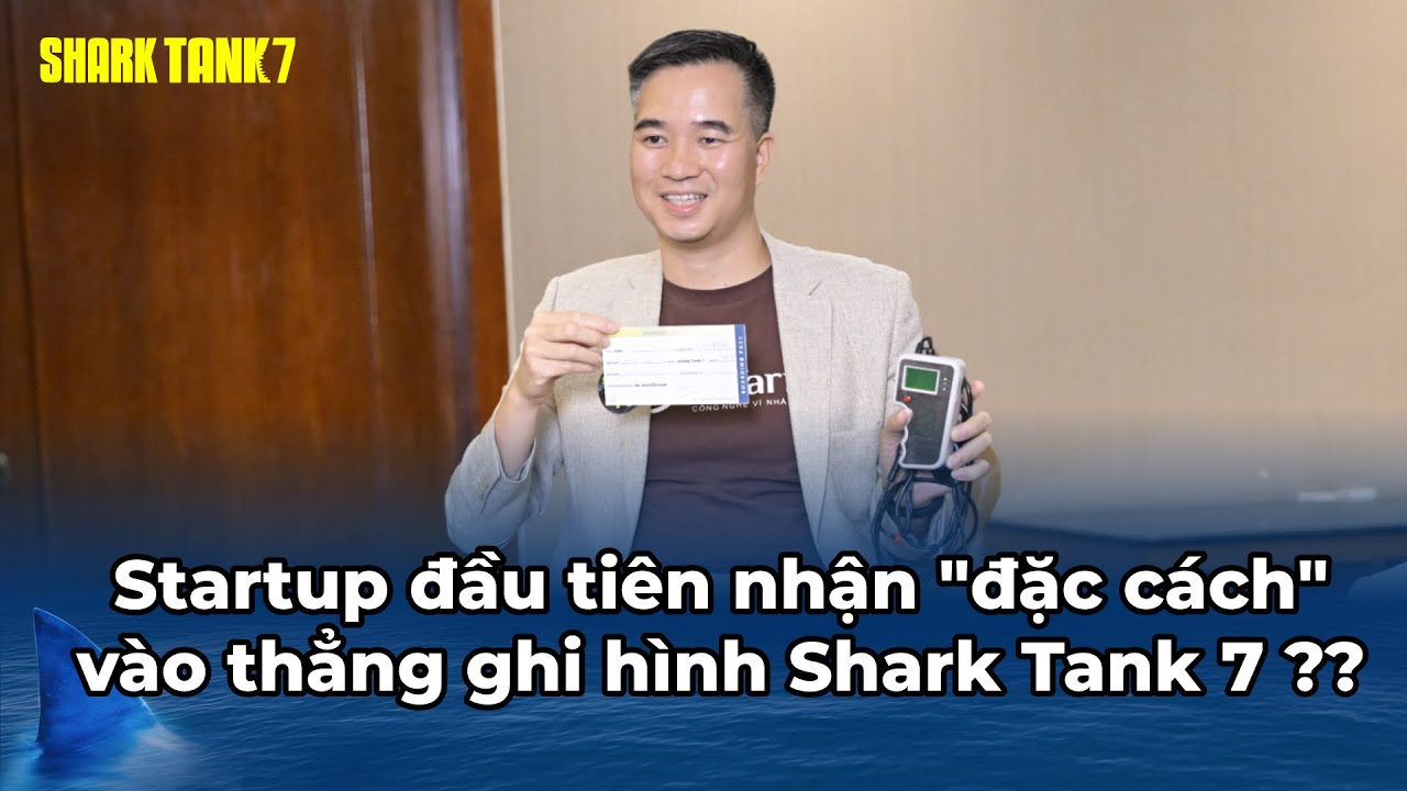 Startup đầu tiên được HĐTĐ trao "đặc cách" vào thẳng ghi hình Shark Tank 7 ? | Audition Shark Tank 7