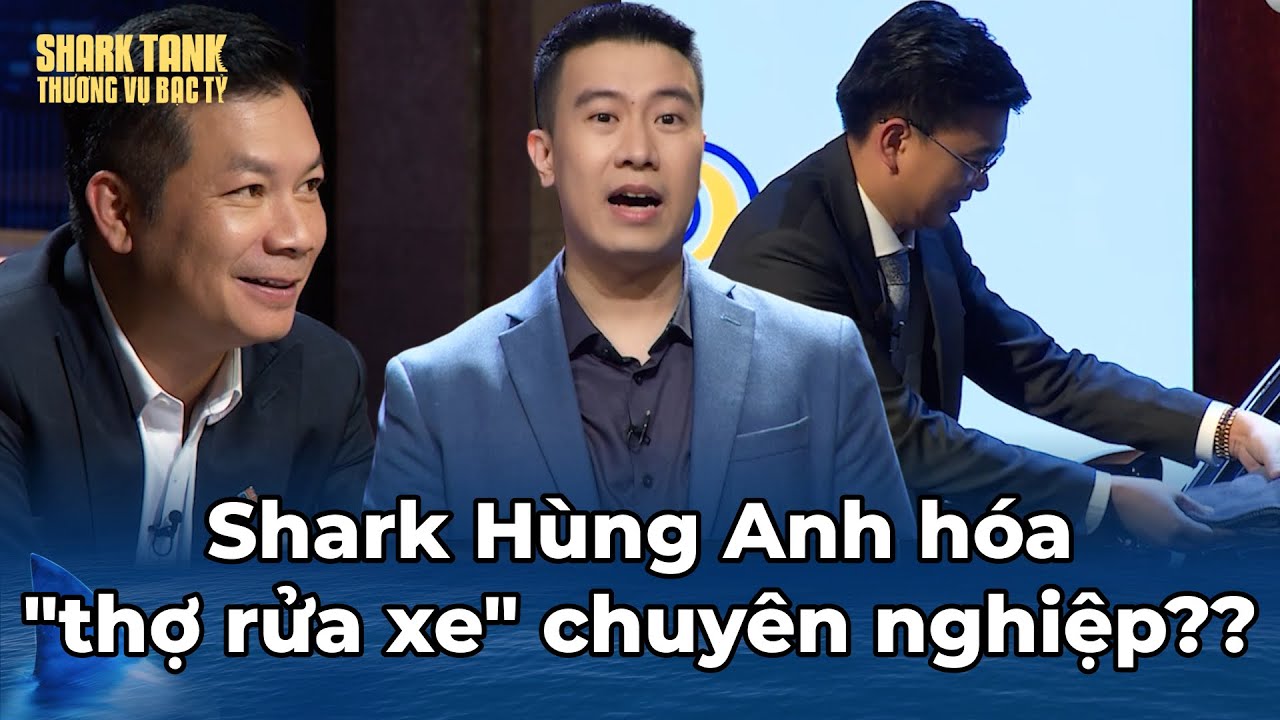 Shark Hùng Anh hóa thành "thợ rửa xe" chuyên nghiệp?? | Tổng Hợp Shark Tank