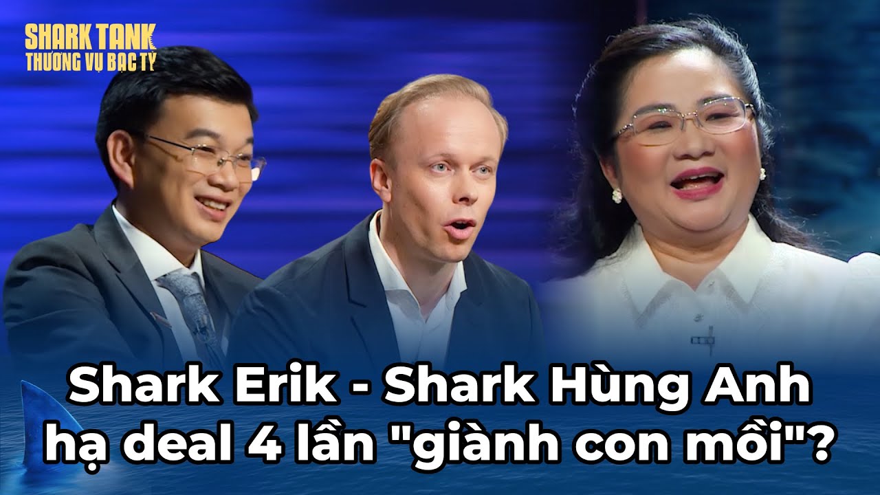 Shark Erik - Shark Hùng Anh quyết hạ tỷ lệ deal 4 lần để "giành con mồi"? | Tổng Hợp Shark Tank