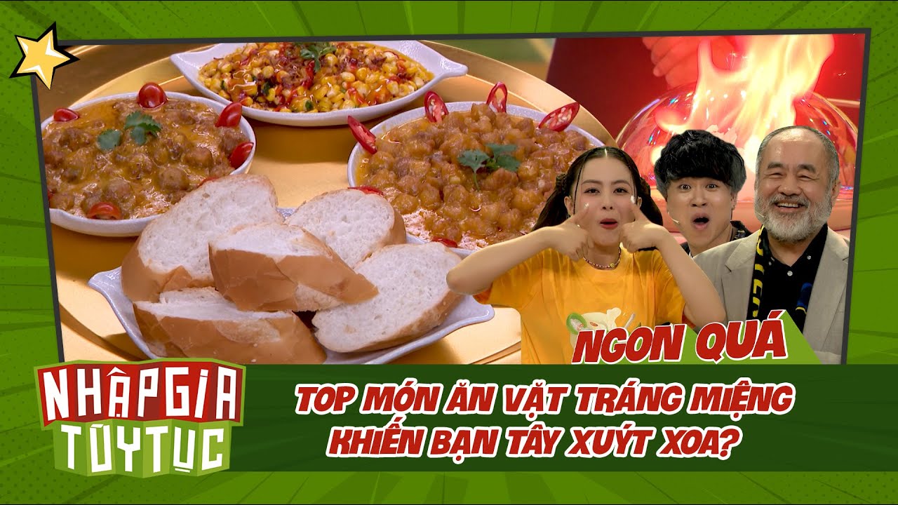 Nhập Gia Tùy Tục 4 - Top món ăn vặt tráng miệng khiến bạn Tây xuýt xoa? - Bestcut Tổng Hợp