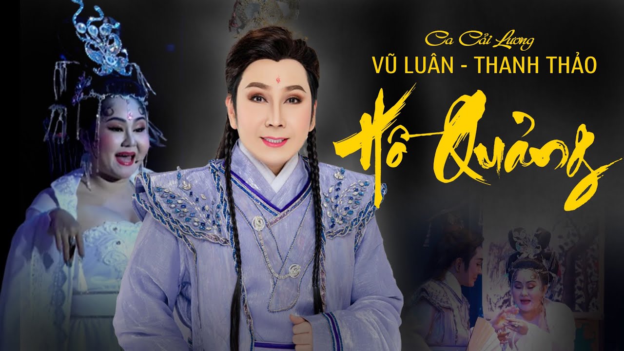 LK Hồ Quảng Cải Lương VŨ LUÂN, THANH THẢO | Mão Đoan Tinh Giáng Thế ( Chung Vô Diệm )