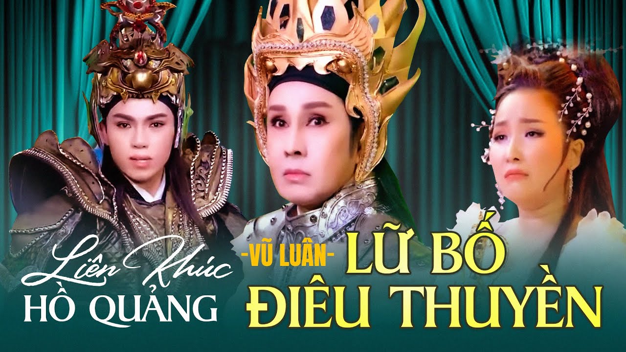 LK HỒ QUẢNG VŨ LUÂN, KHÁNH TÂM, MINH TÀI -  LỮ BỐ ĐIÊU THUYỀN