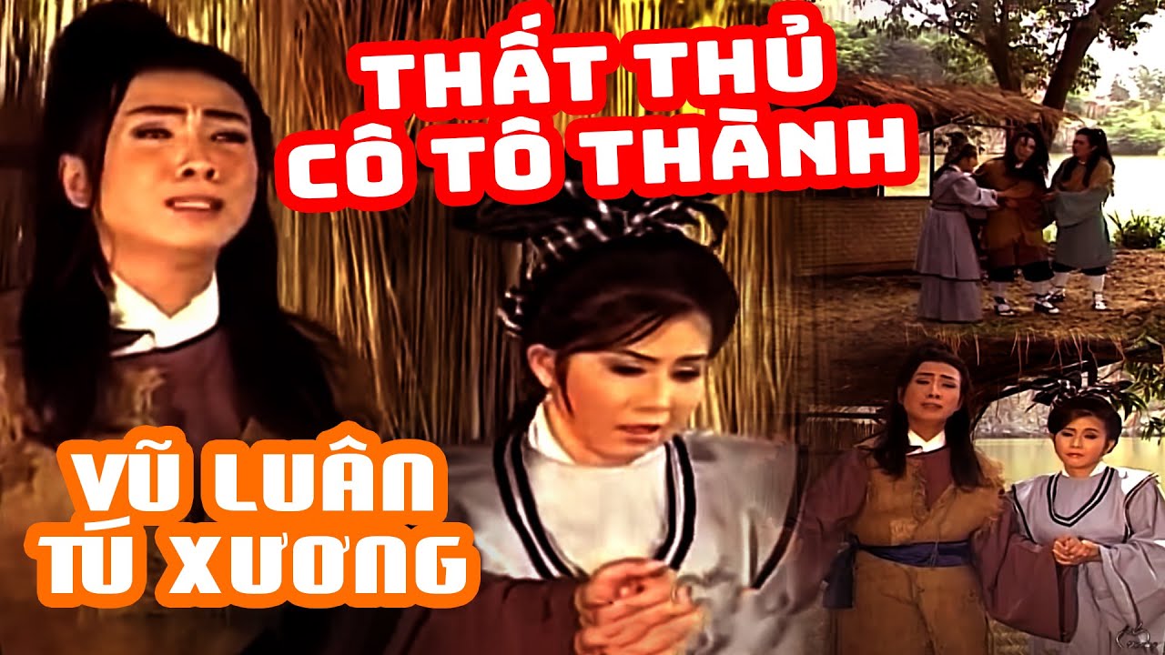 Cải Lương Vũ Luân, Tú Sương Xưa | THẤT THỦ CÔ TÔ THÀNH