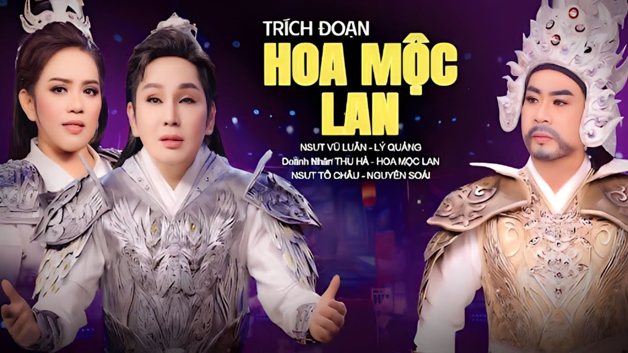 Trích Đoạn Cải Lương HOA MỘC LAN - NSUT VŨ LUÂN, DN THU HÀ, NSUT TÔ CHÂU