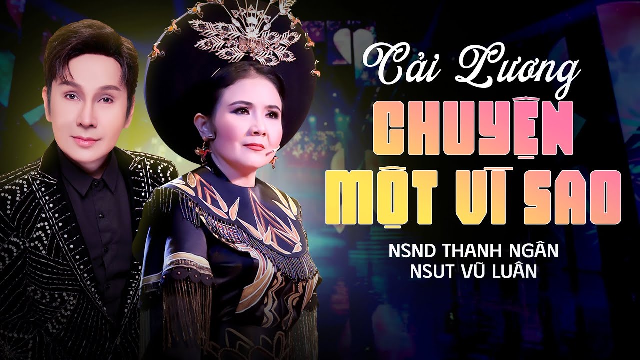 Cải Lương Vũ Luân - Thanh Ngân Đặc Biệt  | Cải Lương CHUYỆN MỘT VÌ SAO Hay Nhất