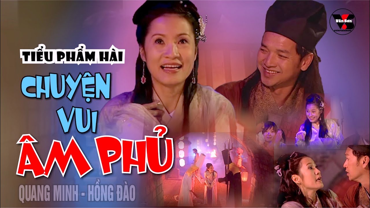 VAN SON 😊 Tiểu Phẩm Hài - CHUYỆN VUI ÂM PHỦ - Quang Minh, Hồng Đào