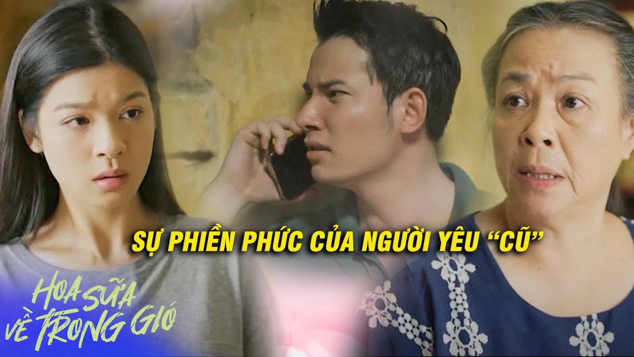 Hoa sữa về trong gió | Trang BẤT LỰC trước anh Người Yêu "Cũ" phiền phức | PHIM VTV1 | VFC Official