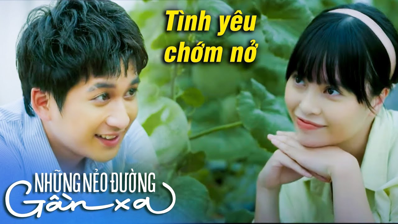 Những nẻo đường gần xa | Tình yêu chớm nữa giữa cô nàng NGỔ NGÁO và thanh niên LƠ NGƠ | VTV Go