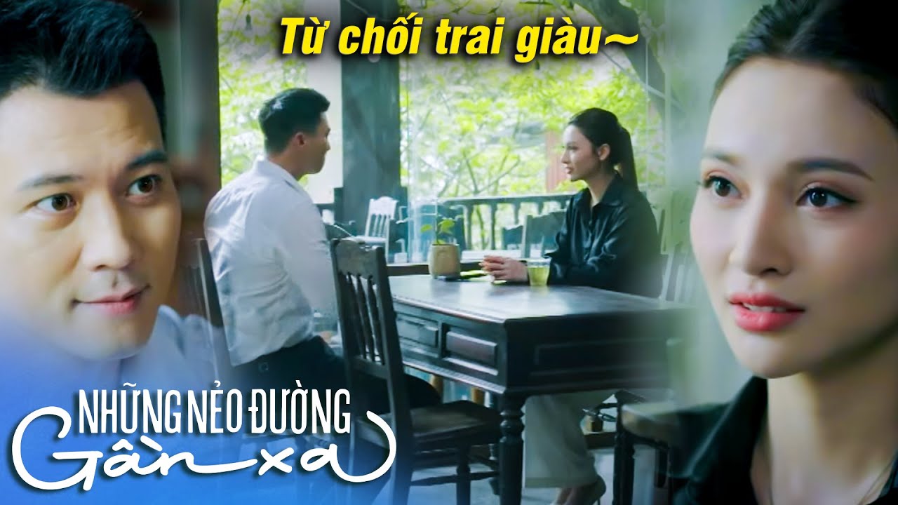 Những nẻo đường gần xa | Nữ giám đốc ĐỊNH TỪ CHỐI TRAI GIÀU để ở bên CHÀNG NGHÈO THÍCH MÌNH | VFC