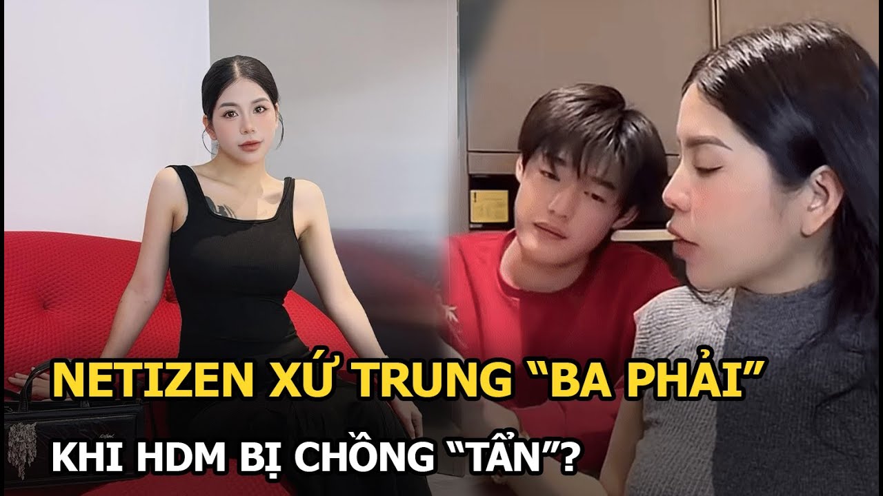 Netizen xứ Trung “ba phải” khi HDM bị chồng “tẩn”?