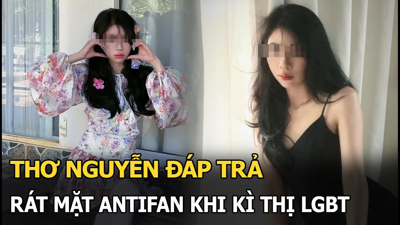 Thơ Nguyễn đáp trả rát mặt antifan khi kì thị LGBT