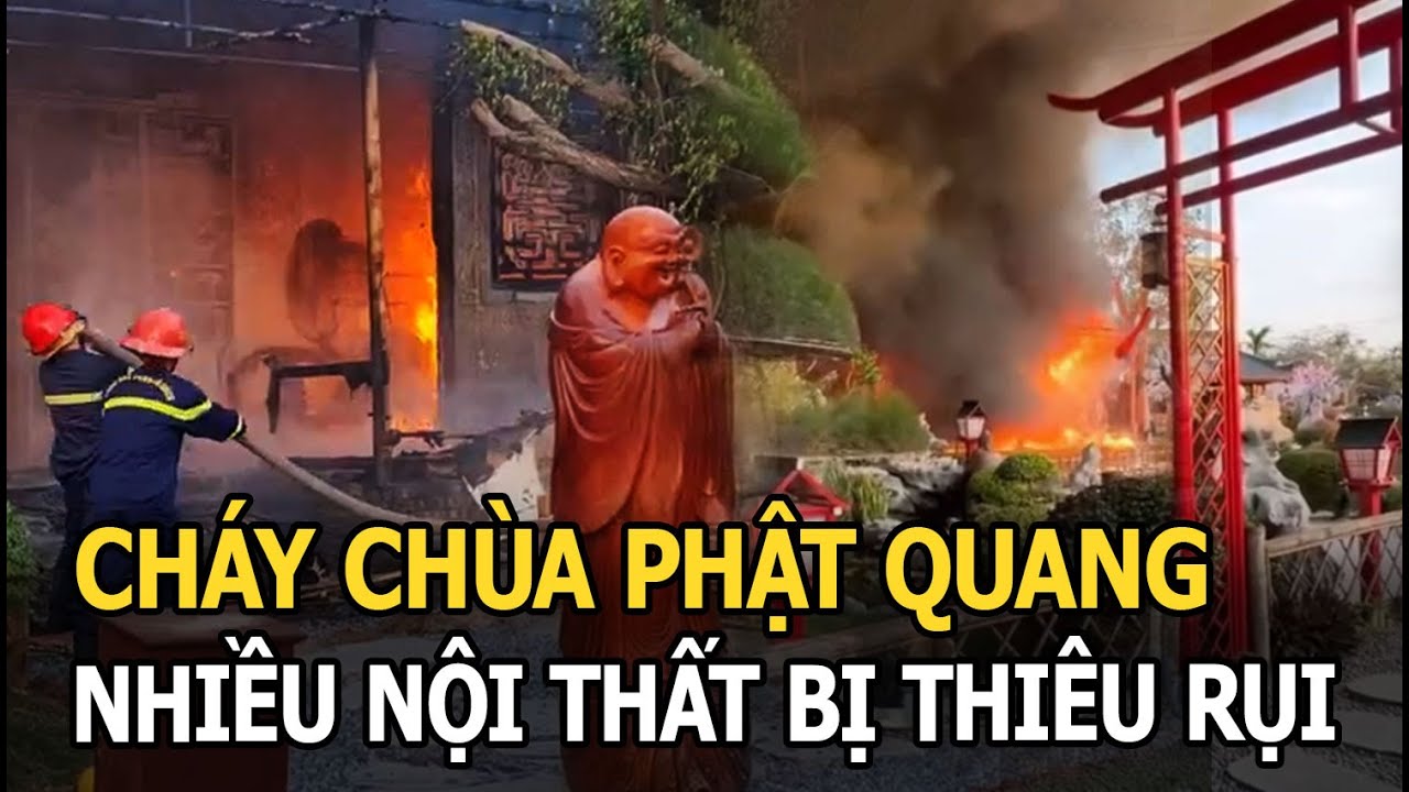 Cháy chùa Phật Quang, nhiều nội thất bị thiêu rụi