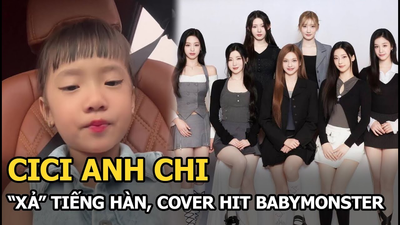 CiCi Anh Chi "xả" tiếng Hàn, cover hit BABYMONSTER