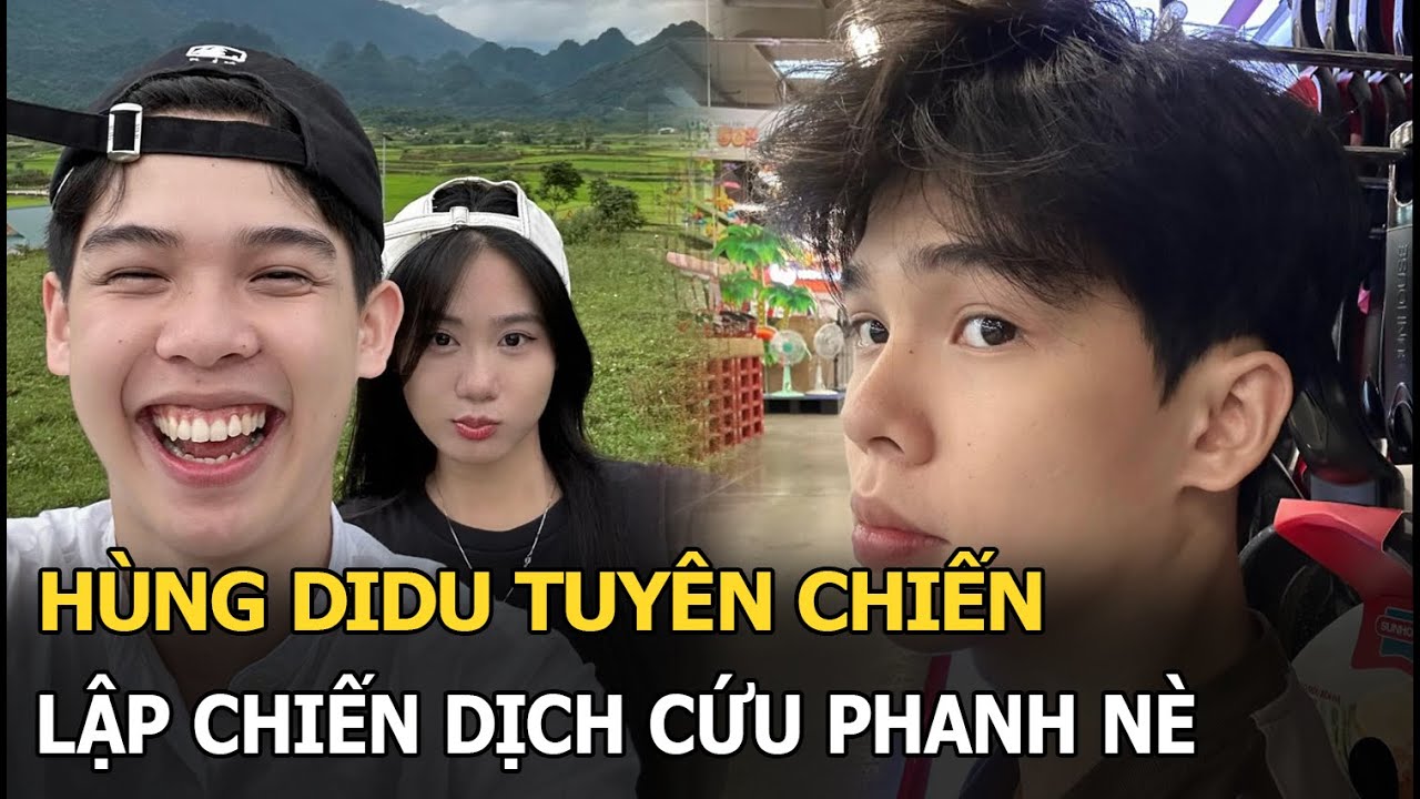 Hùng Didu tuyên chiến, lập chiến dịch cứu Phanh nè