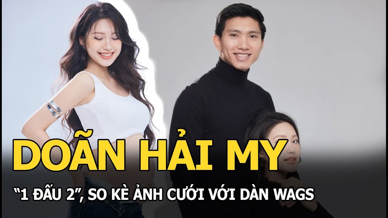 Doãn Hải My "1 đấu 2", so kè ảnh cưới với dàn WAGs