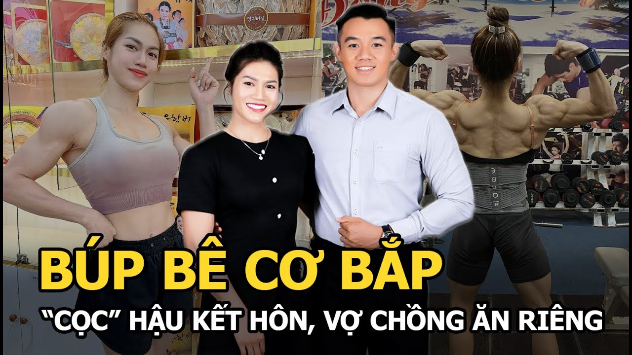 Búp bê cơ bắp "cọc" hậu kết hôn, vợ chồng ăn riêng