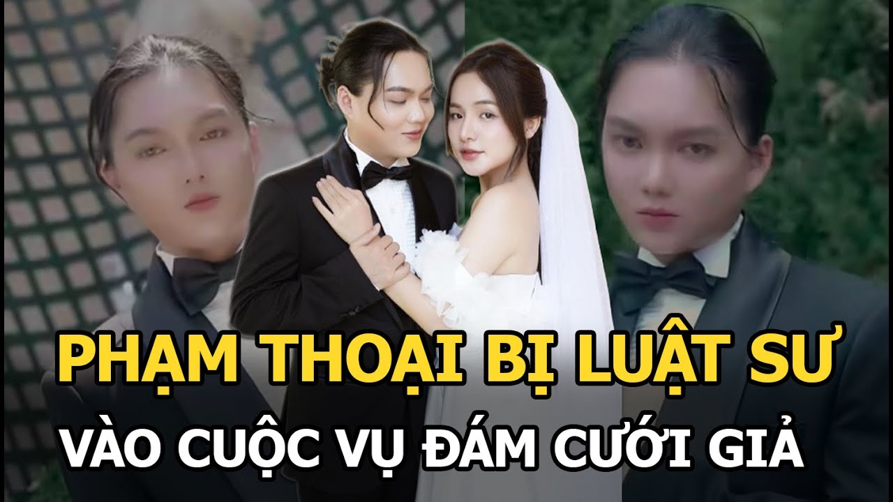 Phạm Thoại bị luật sư vào cuộc vụ đám cưới giả