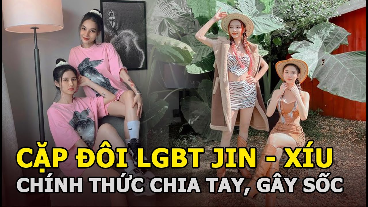 Cặp đôi LGBT Jin - Xíu chính thức chia tay, gây sốc với lời nhắn nhủ cuối cùng dành cho đối phương