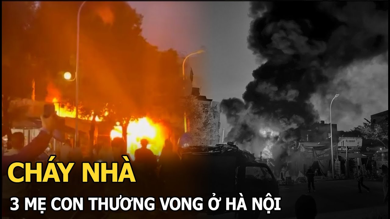 Cháy nhà, 3 mẹ con thương vong ở Hà Nội: Người sống sót kể lại thời khắc lao vào ngọn lửa