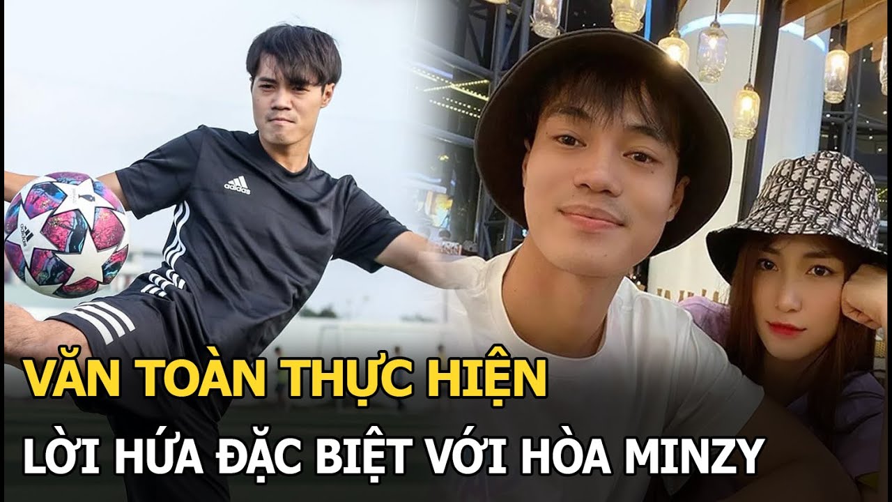 Văn Toàn thực hiện lời hứa đặc biệt với Hòa Minzy