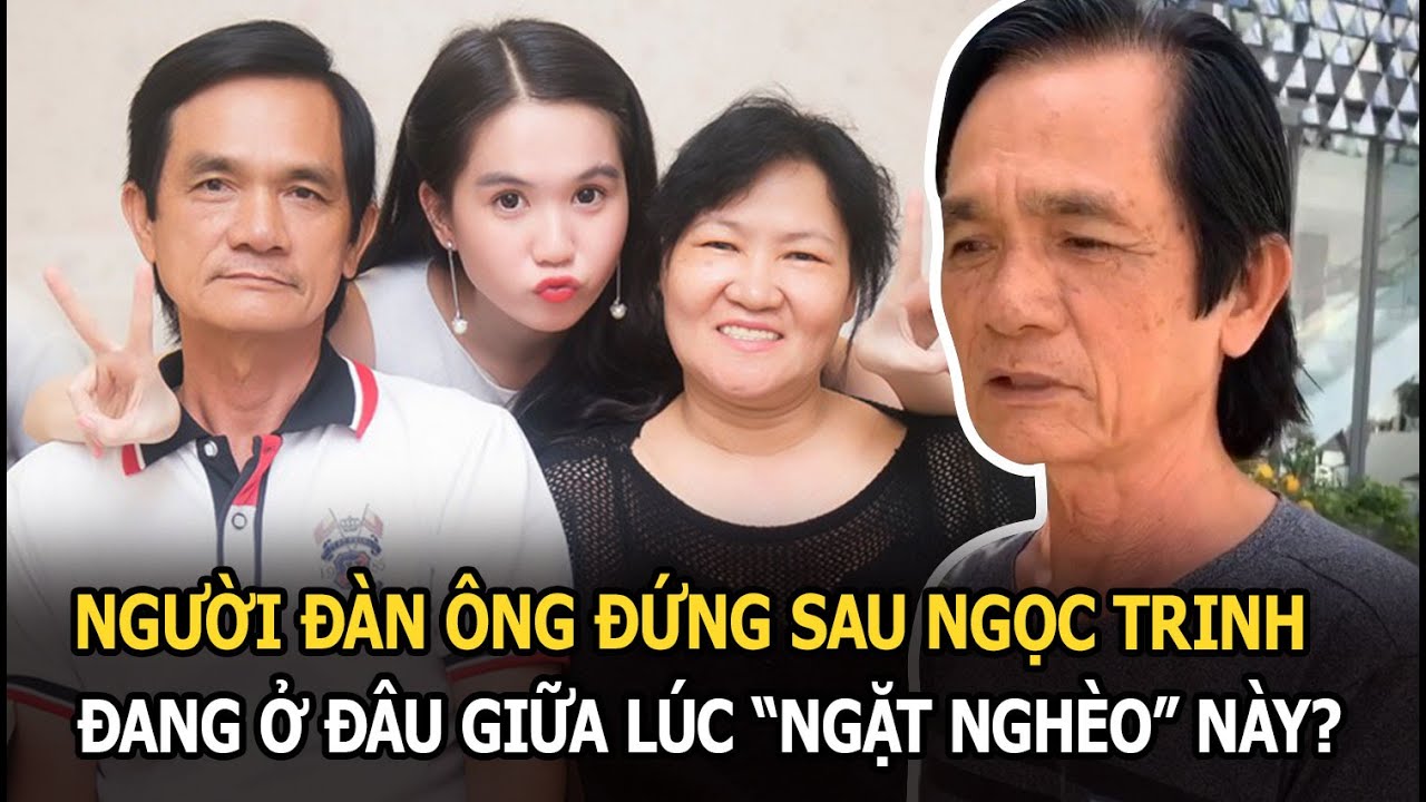 Người đàn ông đứng sau cuộc đời thị phi của Ngọc Trinh đang ở đâu giữa lúc “ngặt nghèo” này?