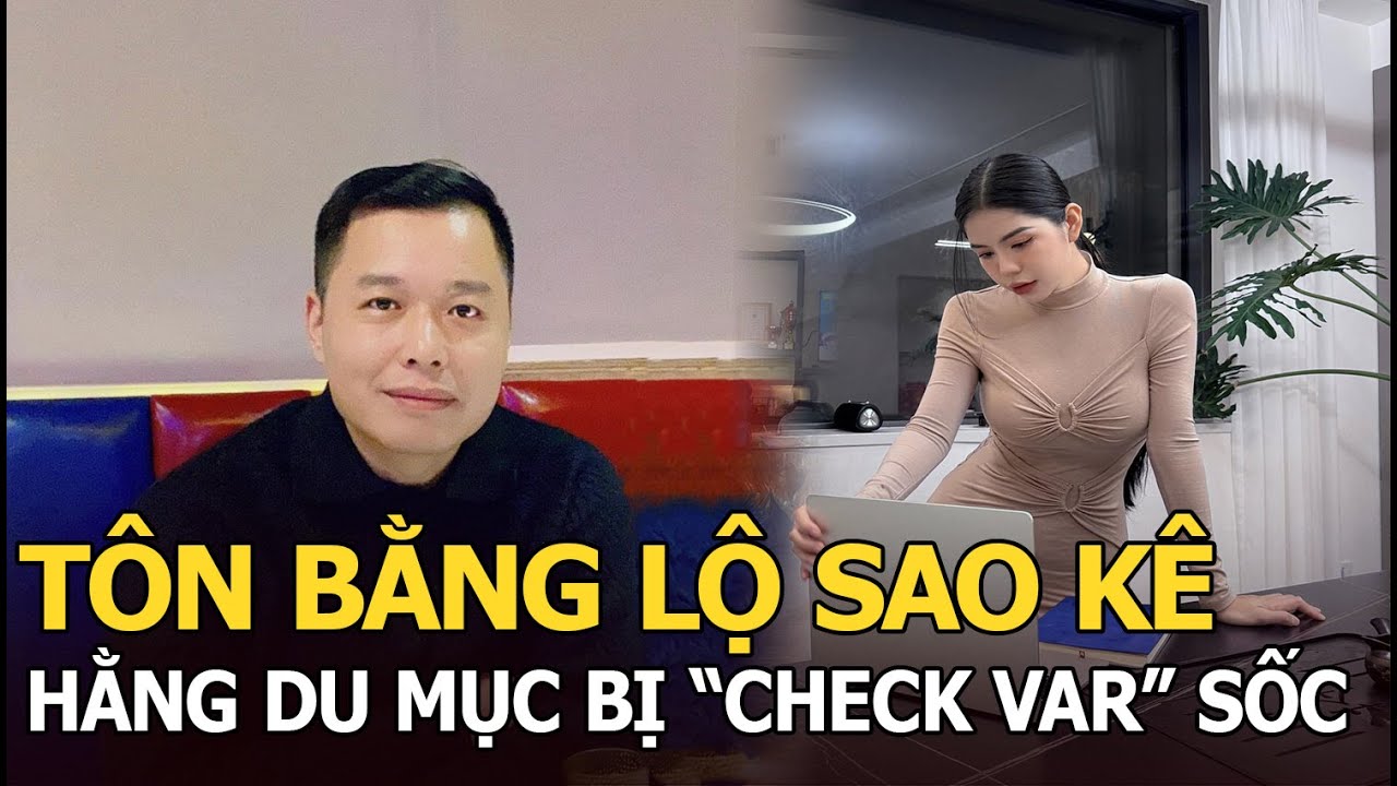 Tôn Bằng lộ sao kê, Hằng Du Mục bị "check var" sốc