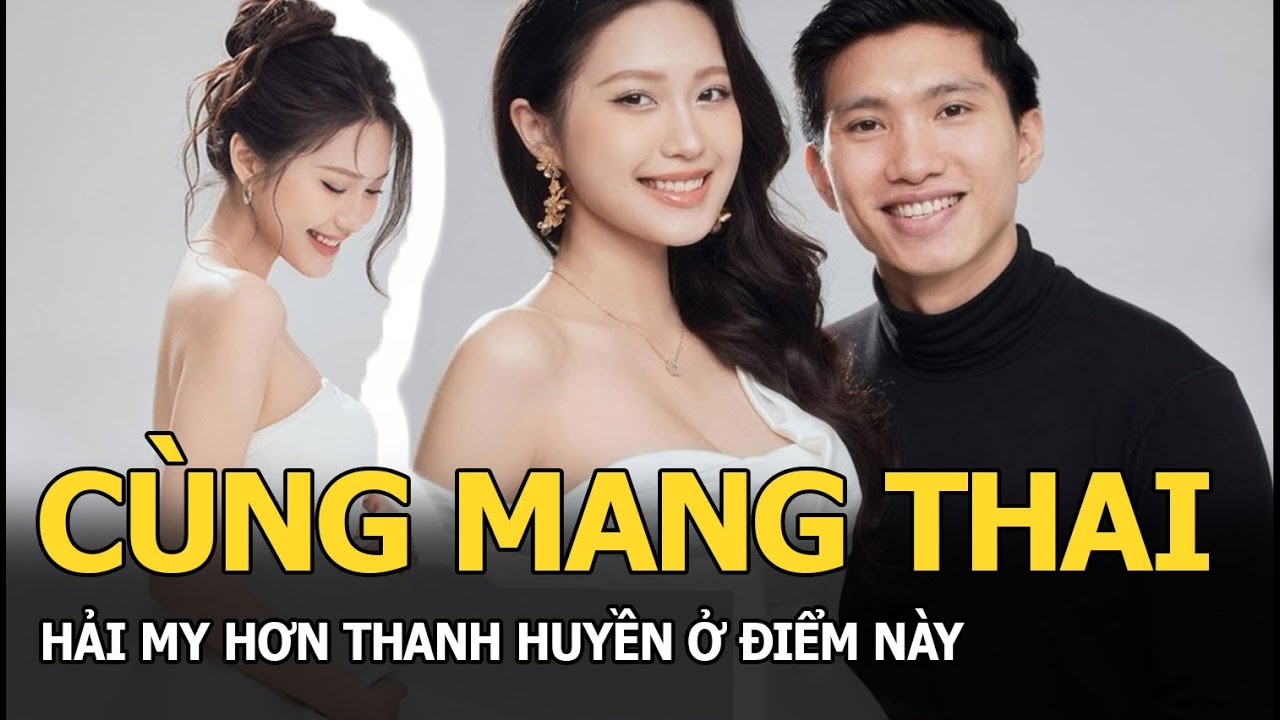 Cùng mang thai, Hải My hơn Thanh Huyền ở điểm này