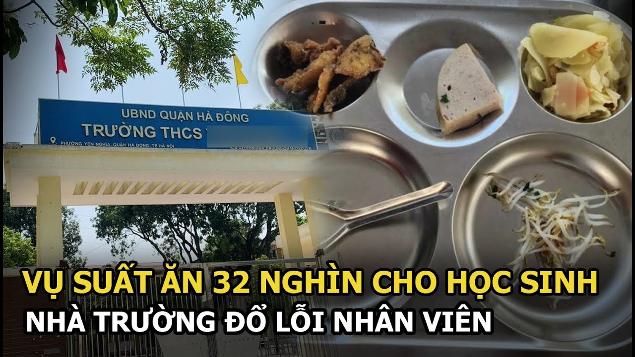 Vụ suất ăn 32 nghìn cho học sinh bán trú nhìn như ‘cơm thừa canh cặn’: Nhà trường đổ lỗi nhân viên