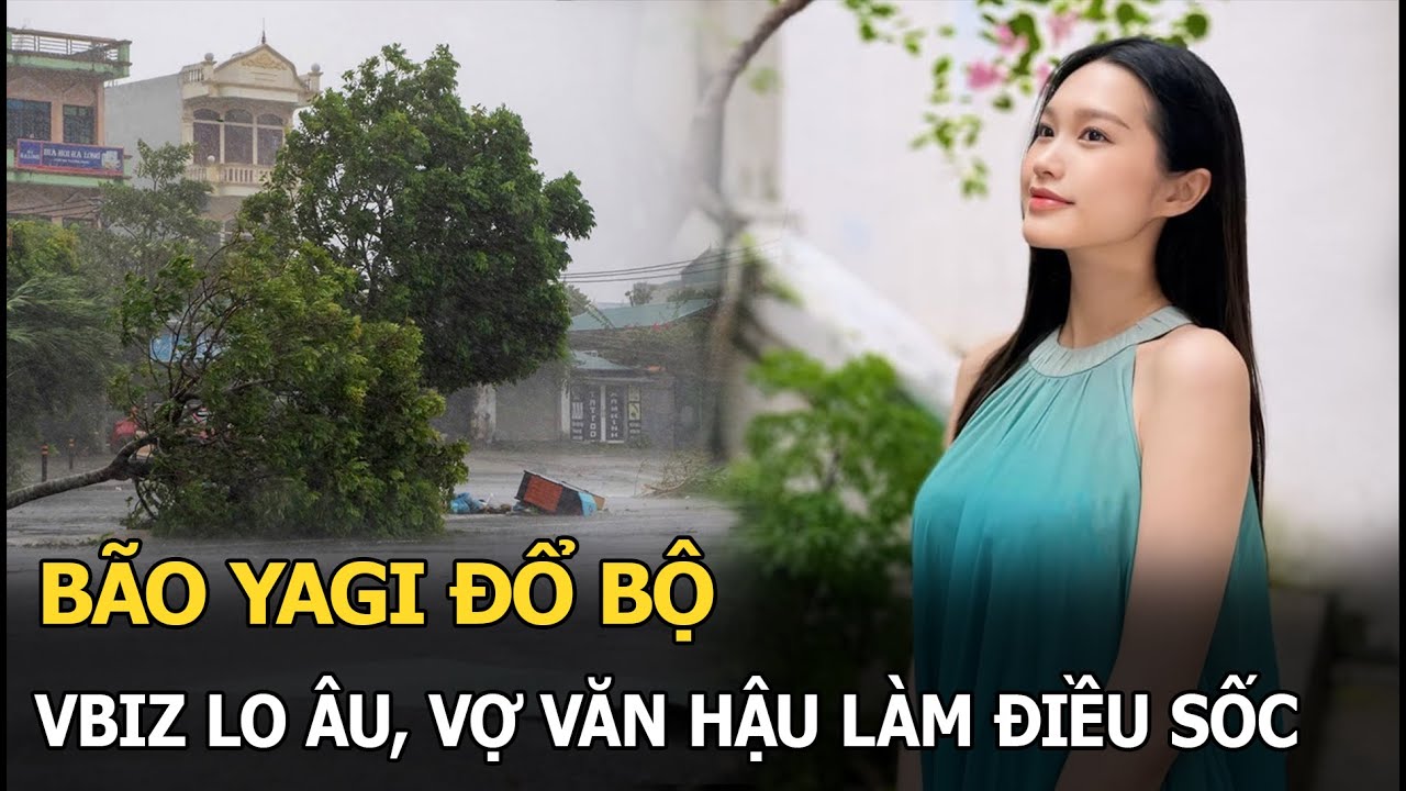 Bão YAGI đổ bộ: Vbiz lo âu, vợ Văn Hậu làm điều sốc