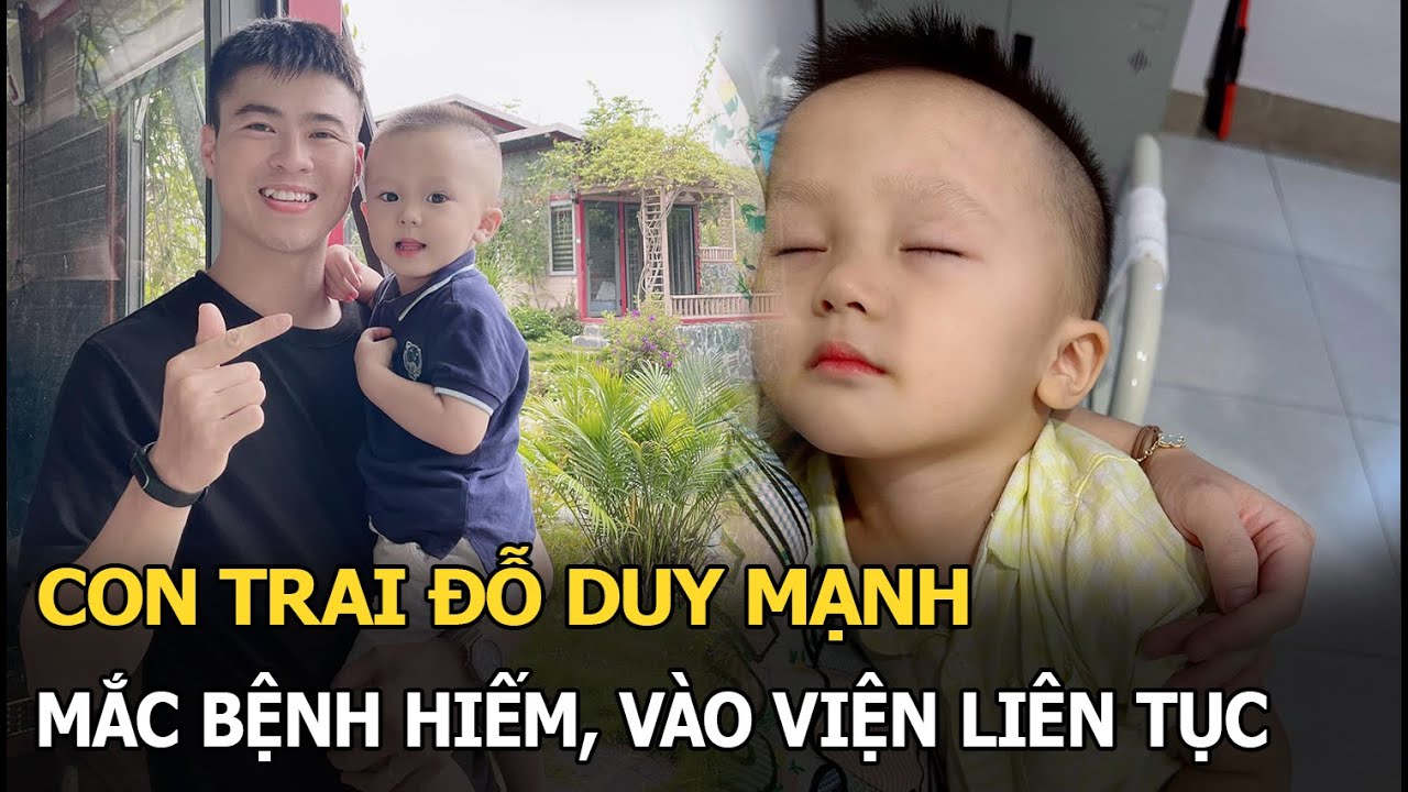 Con trai Duy Mạnh mắc bệnh hiếm, vào viện liên tục