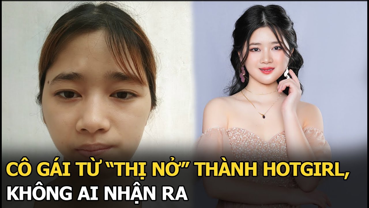 Cô gái từ “Thị Nở” thành hotgirl, không ai nhận ra