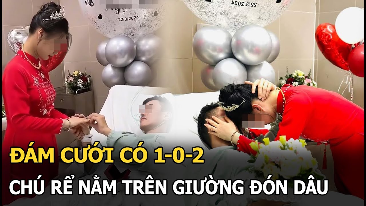 Đám cưới có 1-0-2, chú rể nằm trên giường đón dâu