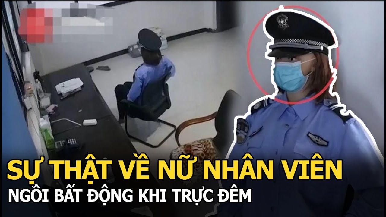 Nữ nhân viên ngồi bất động khi trực đêm, xem camera mới tá hỏa chiêu trò của nam bảo vệ và công ty