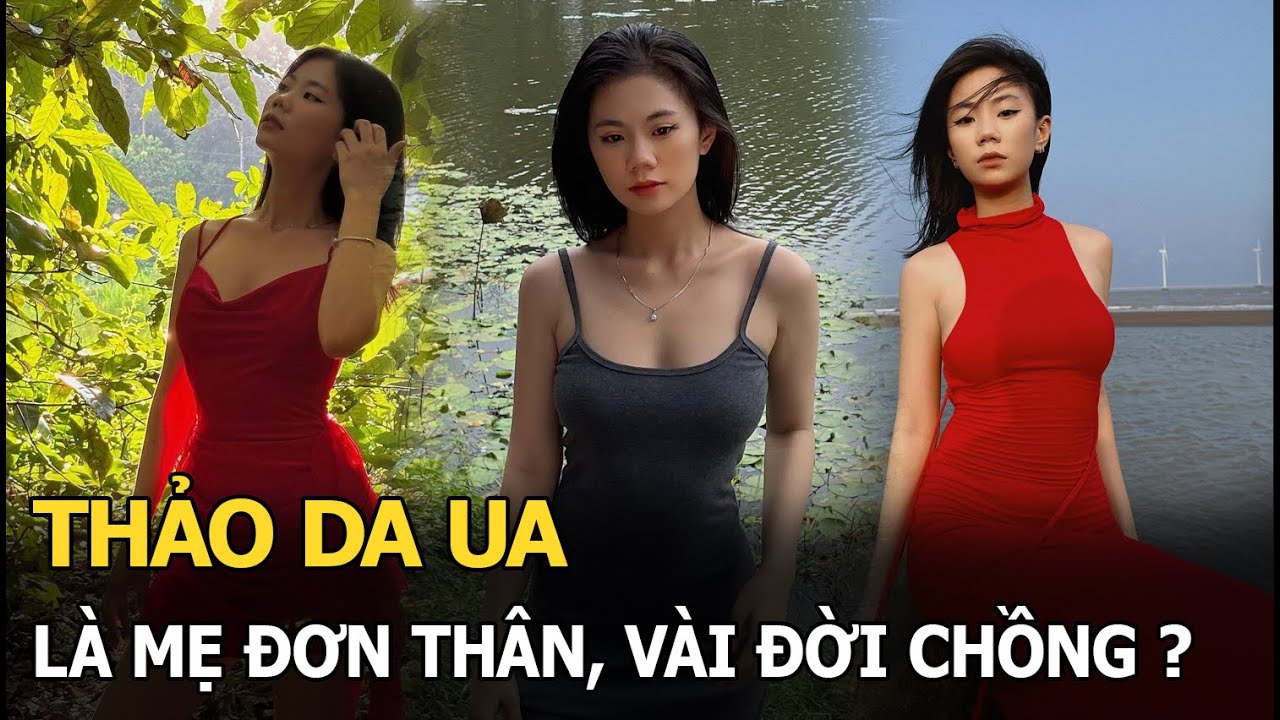 “Thảo Da Ua" đang hot rần rần trên MXH: Là mẹ đơn thân, vài đời chồng, tuổi thật mới gây sốc?