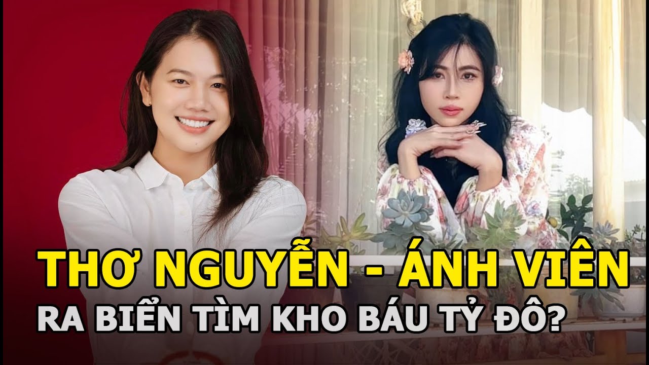 Thơ Nguyễn - Ánh Viên ra biển tìm kho báu tỷ đô?