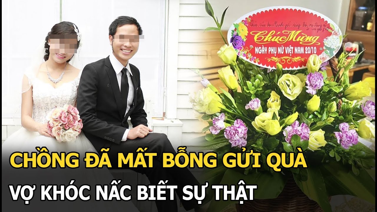 Chồng đã mất bỗng gửi quà,vợ khóc nấc biết sự thật