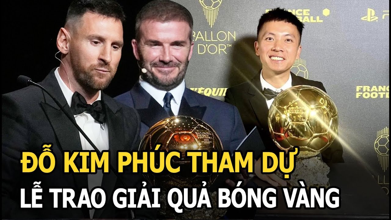 Đỗ Kim Phúc sang trời Tây xem Messi nhận Quả bóng Vàng, chụp hình với loạt cầu thủ hàng đầu thế giới