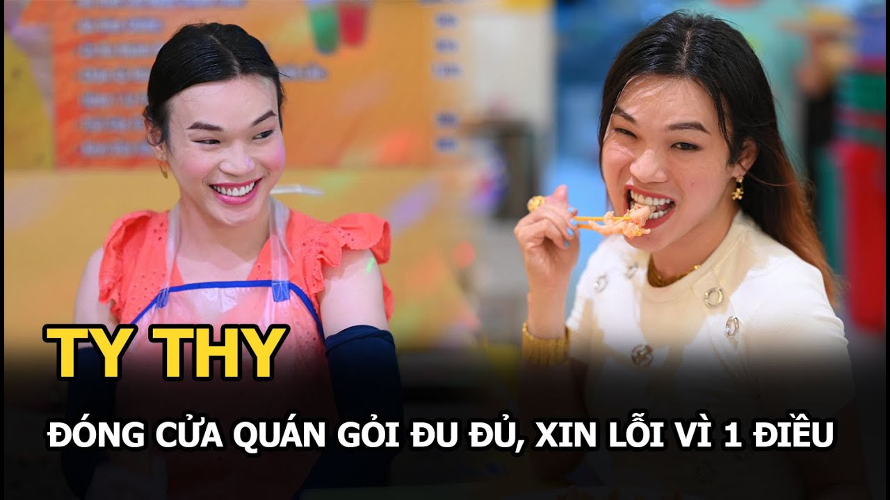 Ty Thy đóng cửa quán gỏi đu đủ, xin lỗi vì 1 điều