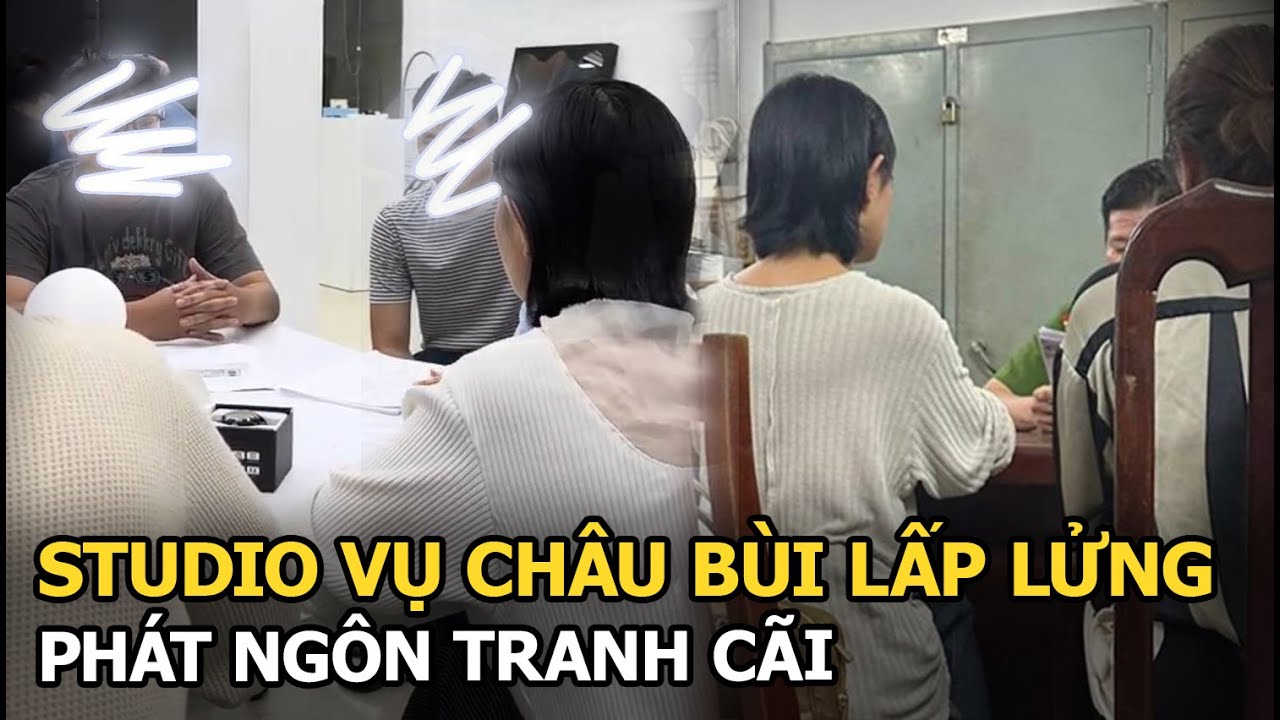 Studio vụ Châu Bùi lấp lửng, phát ngôn tranh cãi