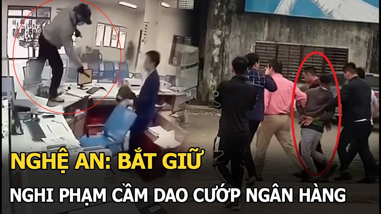 Nghệ An: bắt giữ nghi phạm cầm dao cướp ngân hàng