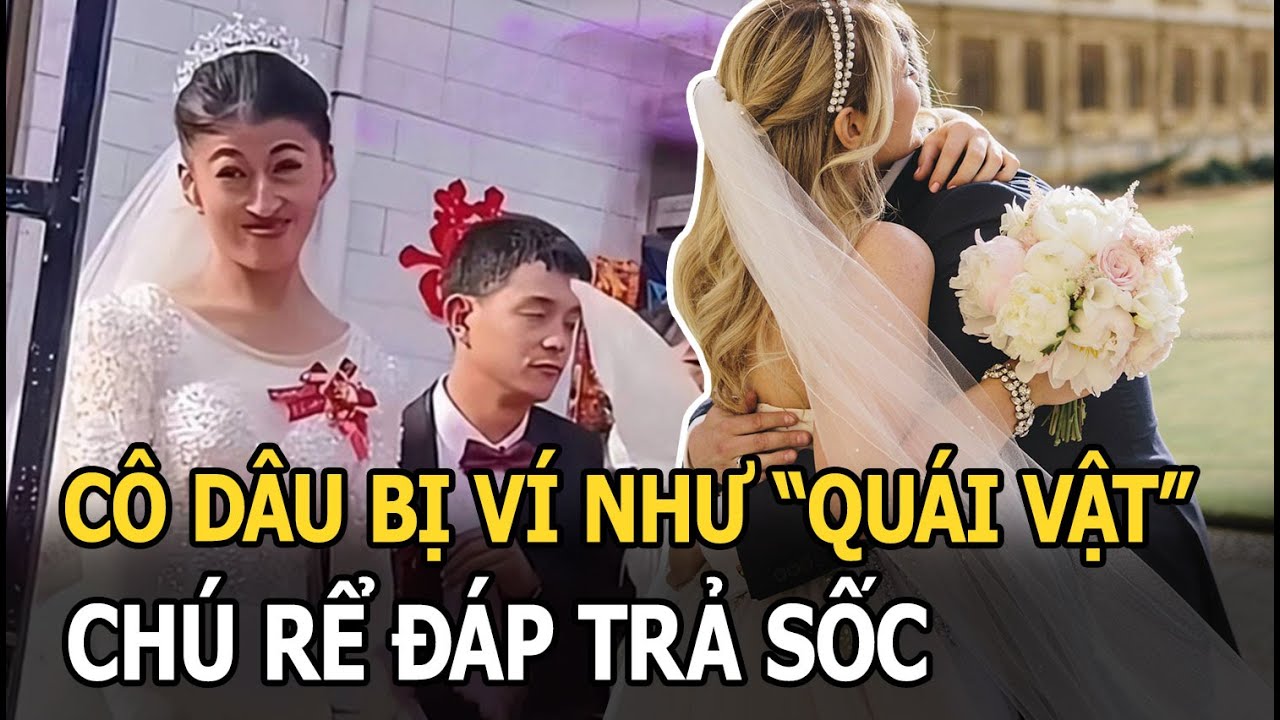 Cô dâu bị khách mời cười cợt, ví nhan sắc như “quái vật”, chú rể nói đúng 1 câu ai nấy liền xấu hổ