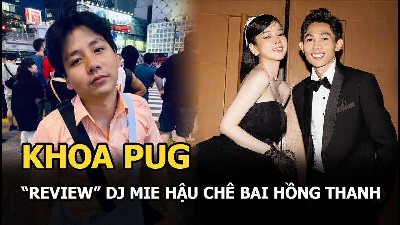 Khoa Pug thông báo chuẩn bị “review” DJ Mie hậu chia tay Hồng Thanh, dân tình “bắt ghế" ngồi chờ?