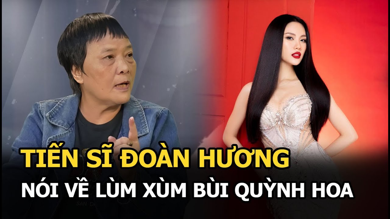 Tiến sĩ Đoàn Hương nói về lùm xùm Bùi Quỳnh Hoa: ‘HH trộm cắp, bán dâm còn có nói chi hút bóng cười